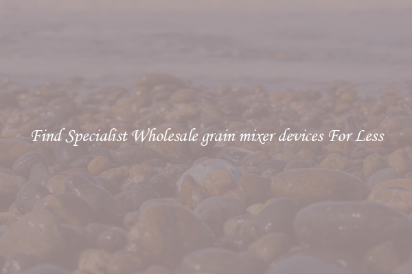  Find Specialist Wholesale grain mixer devices For Less 