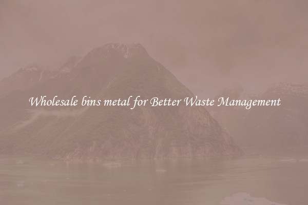 Wholesale bins metal for Better Waste Management