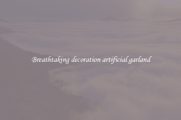 Breathtaking decoration artificial garland