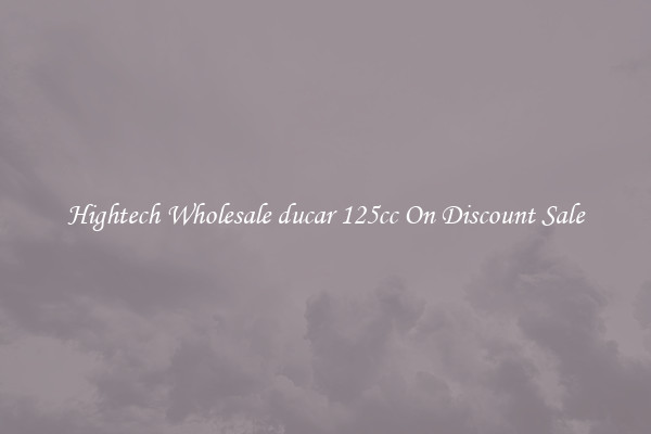 Hightech Wholesale ducar 125cc On Discount Sale