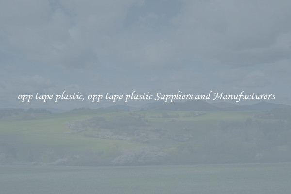 opp tape plastic, opp tape plastic Suppliers and Manufacturers