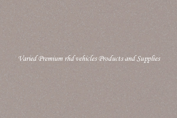 Varied Premium rhd vehicles Products and Supplies