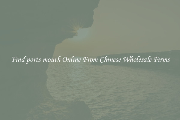 Find ports mouth Online From Chinese Wholesale Firms