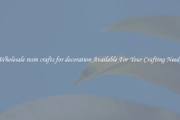 Wholesale resin crafts for decoration Available For Your Crafting Needs