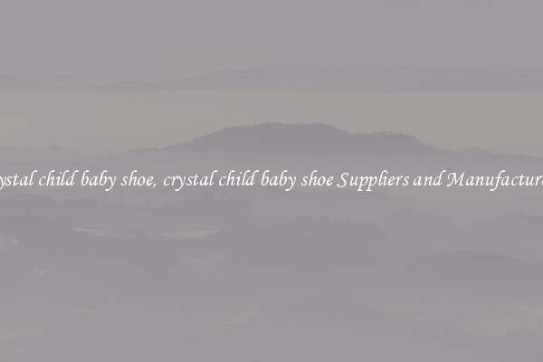 crystal child baby shoe, crystal child baby shoe Suppliers and Manufacturers