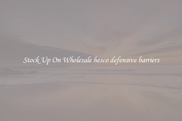 Stock Up On Wholesale hesco defensive barriers