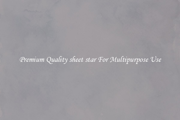 Premium Quality sheet star For Multipurpose Use