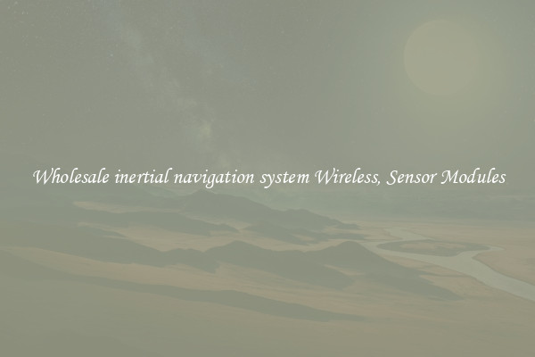 Wholesale inertial navigation system Wireless, Sensor Modules