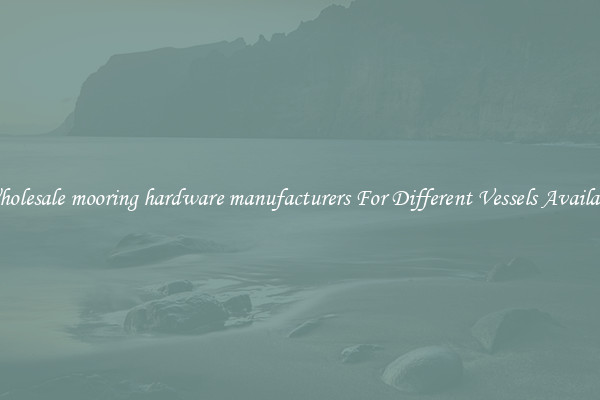 Wholesale mooring hardware manufacturers For Different Vessels Available