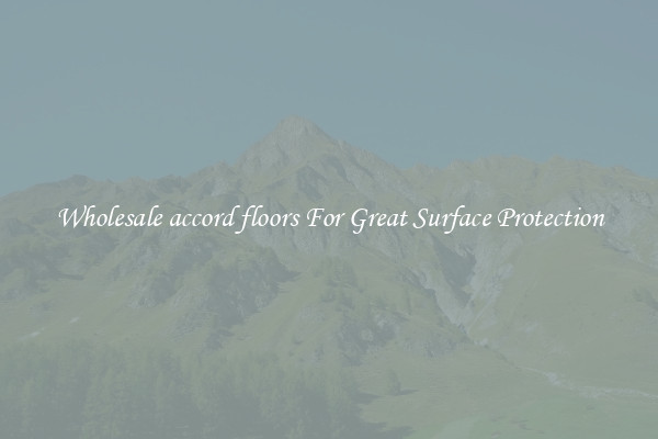 Wholesale accord floors For Great Surface Protection