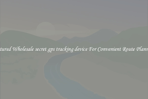 Featured Wholesale secret gps tracking device For Convenient Route Planning 
