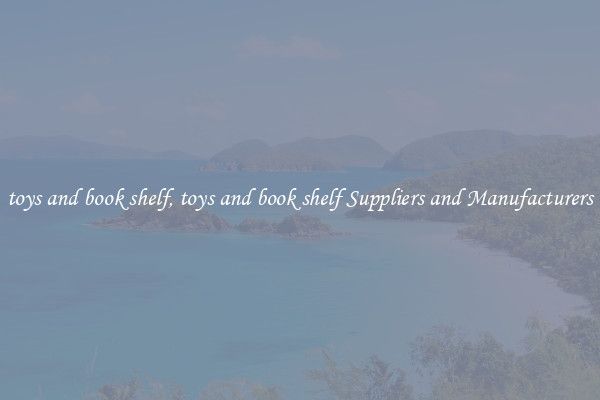 toys and book shelf, toys and book shelf Suppliers and Manufacturers