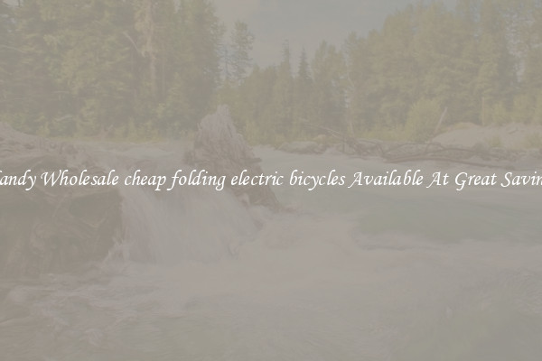 Handy Wholesale cheap folding electric bicycles Available At Great Savings