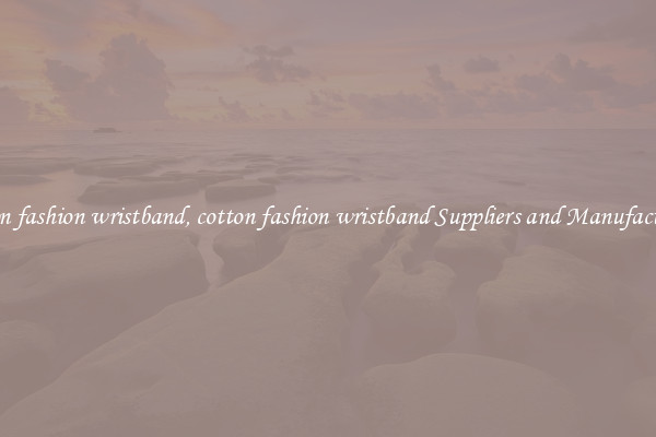 cotton fashion wristband, cotton fashion wristband Suppliers and Manufacturers