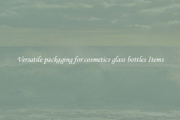 Versatile packaging for cosmetics glass bottles Items