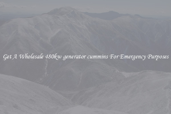 Get A Wholesale 480kw generator cummins For Emergency Purposes
