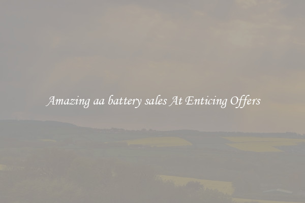 Amazing aa battery sales At Enticing Offers