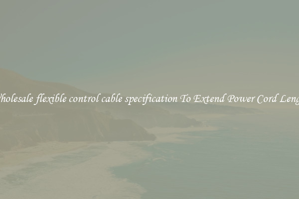 Wholesale flexible control cable specification To Extend Power Cord Length