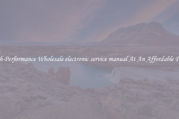 High-Performance Wholesale electronic service manual At An Affordable Price 