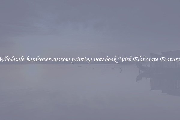 Wholesale hardcover custom printing notebook With Elaborate Features