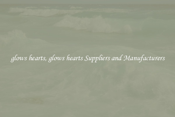 glows hearts, glows hearts Suppliers and Manufacturers