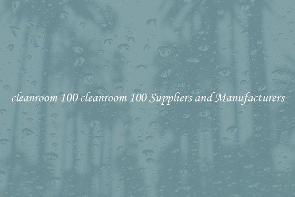 cleanroom 100 cleanroom 100 Suppliers and Manufacturers