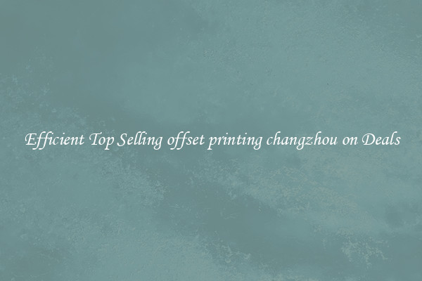 Efficient Top Selling offset printing changzhou on Deals