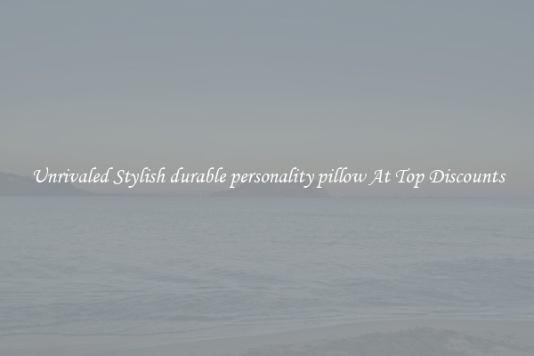 Unrivaled Stylish durable personality pillow At Top Discounts