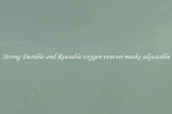 Strong Durable and Reusable oxygen venturi masks adjustable