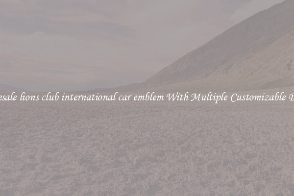 Wholesale lions club international car emblem With Multiple Customizable Designs