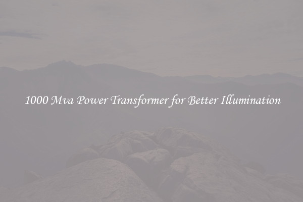1000 Mva Power Transformer for Better Illumination