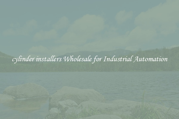  cylinder installers Wholesale for Industrial Automation 