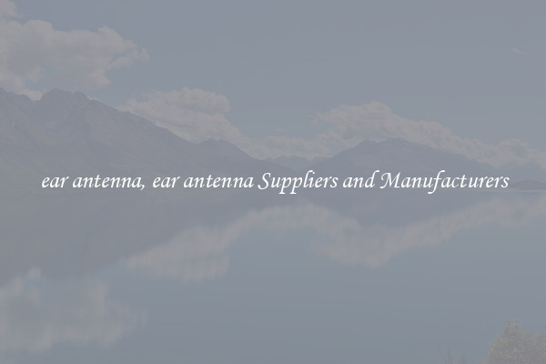 ear antenna, ear antenna Suppliers and Manufacturers