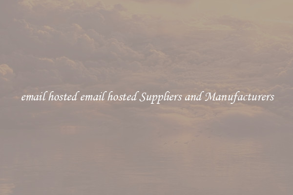 email hosted email hosted Suppliers and Manufacturers