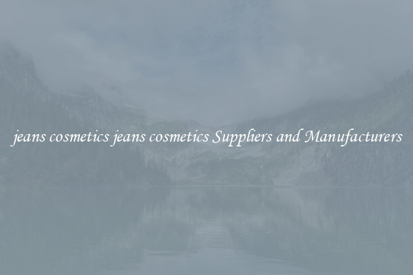 jeans cosmetics jeans cosmetics Suppliers and Manufacturers