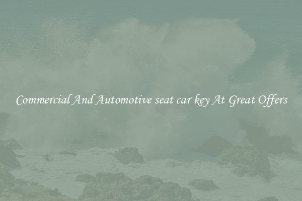 Commercial And Automotive seat car key At Great Offers