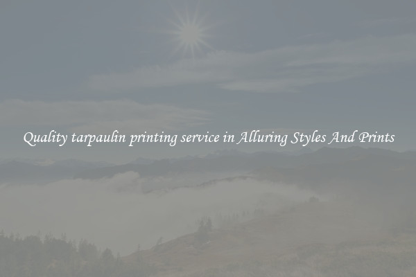 Quality tarpaulin printing service in Alluring Styles And Prints