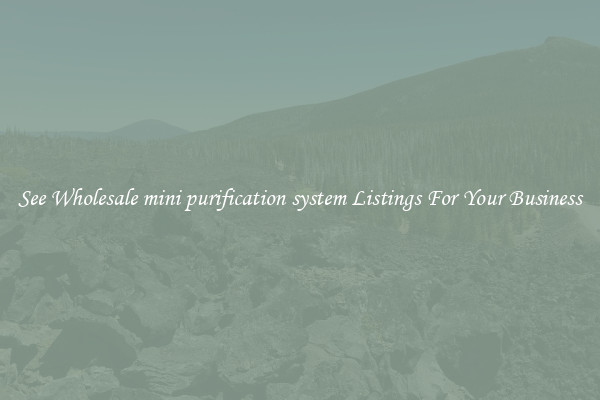 See Wholesale mini purification system Listings For Your Business
