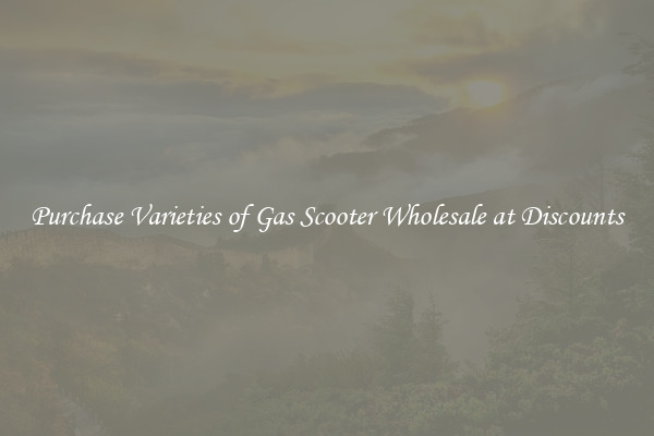 Purchase Varieties of Gas Scooter Wholesale at Discounts