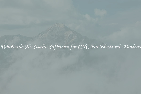 Wholesale Nc Studio Software for CNC For Electronic Devices